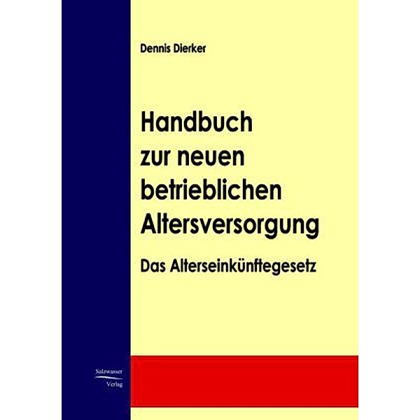 Handbuch zur neuen betrieblichen Altersversorung, Dennis Dierker