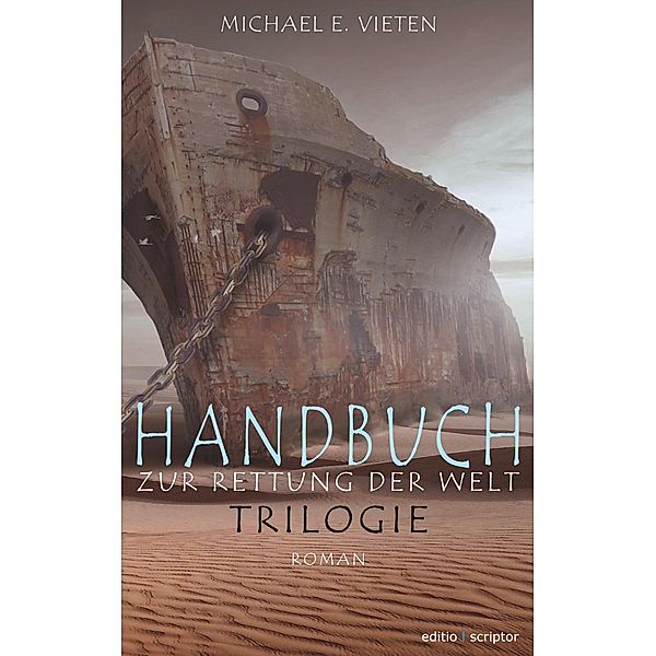 Handbuch zur Rettung der Welt - Trilogie, Michael E. Vieten