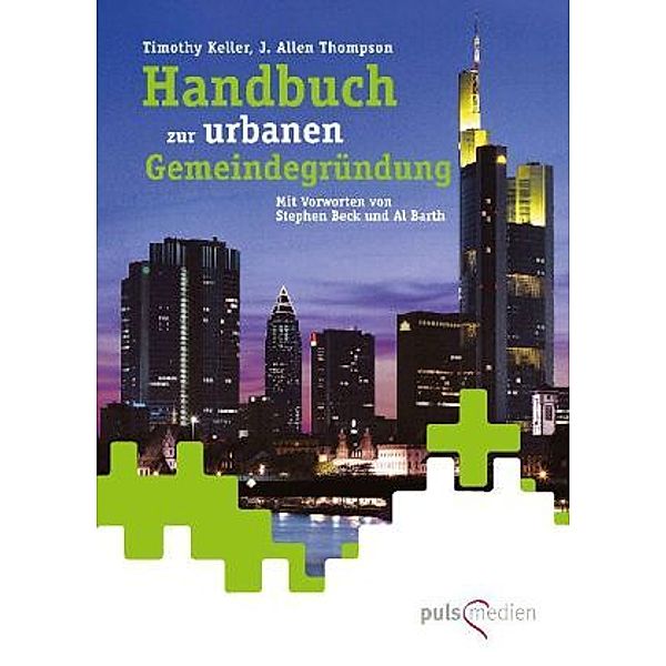 Handbuch zur urbanen Gemeindegründung, Timothy Keller, J. Allen Thompson