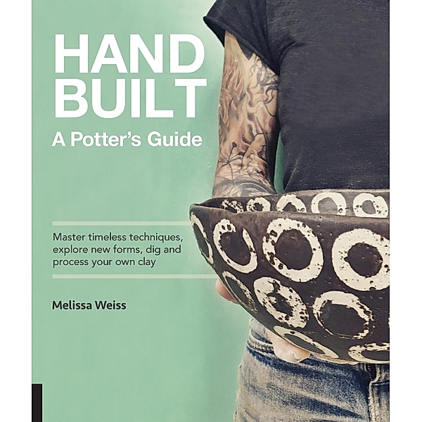 Handbuilt, A Potter's Guide, Melissa Weiss