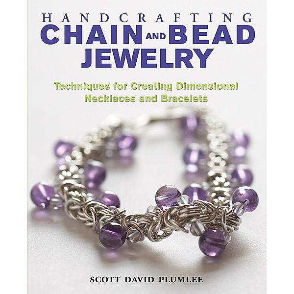 Handcrafting Chain and Bead Jewelry, Scott David Plumlee