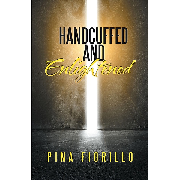 Handcuffed and Enlightened, Pina Fiorillo