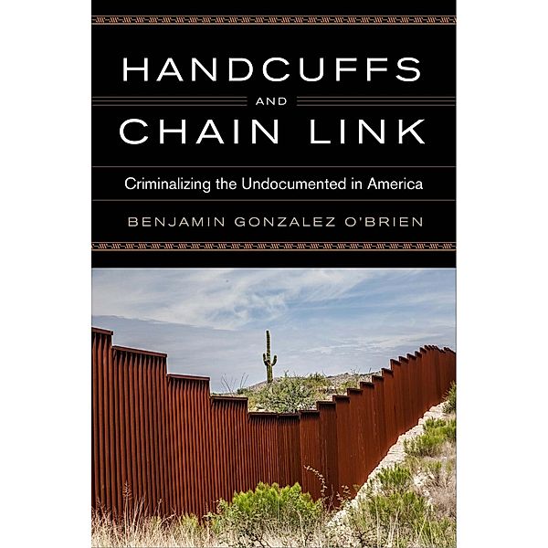 Handcuffs and Chain Link / Race, Ethnicity, and Politics, Benjamin Gonzalez O'Brien