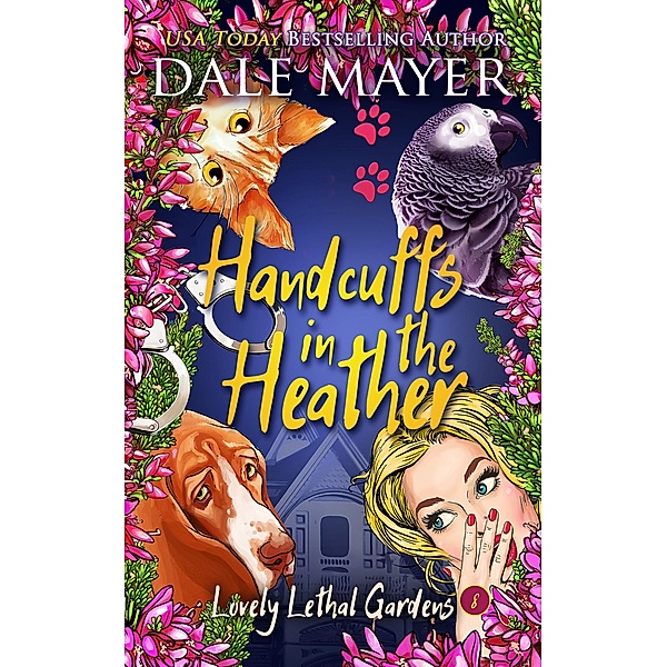 Handcuffs in the Heather (Lovely Lethal Gardens, #8) / Lovely Lethal Gardens, Dale Mayer