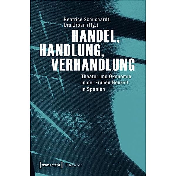 Handel, Handlung, Verhandlung / Theater Bd.34