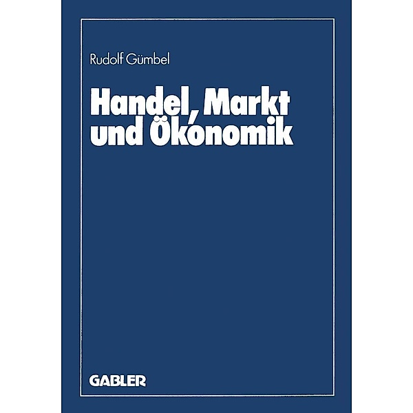 Handel, Markt und Ökonomik, Rudolf Gümbel