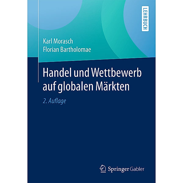 Handel und Wettbewerb auf globalen Märkten, Karl Morasch, Florian Bartholomae