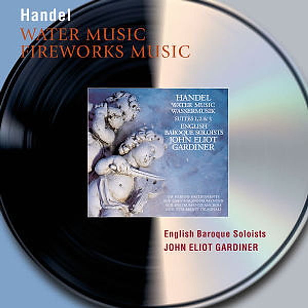 Handel: Water Music Suites, Music for the Royal Fireworks, John Eliot Gardiner, Ebs