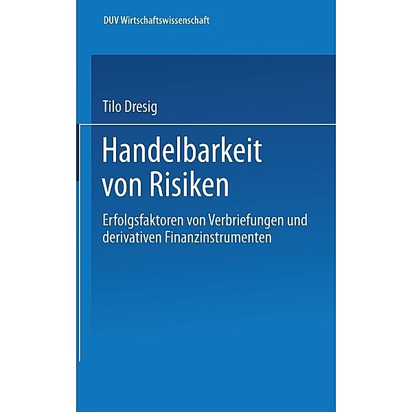 Handelbarkeit von Risiken / ebs-Forschung, Schriftenreihe der EUROPEAN BUSINESS SCHOOL Schloß Reichartshausen Bd.22, Tilo Dresig