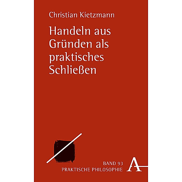 Handeln aus Gründen als praktisches Schließen, Christian Kietzmann