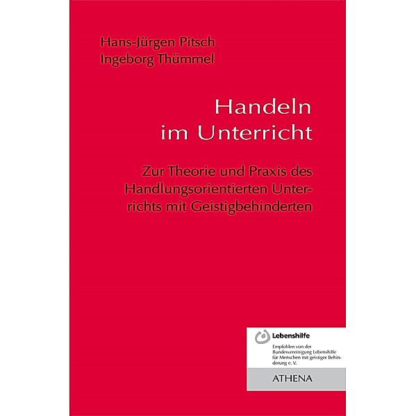 Handeln im Unterricht / Lehren und Lernen mit behinderten Menschen Bd.11, Hans-Jürgen Pitsch, Ingeborg Thümmel