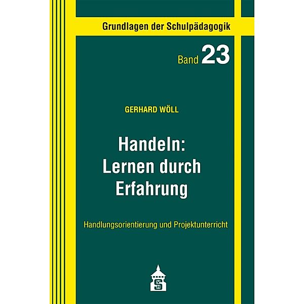 Handeln. Lernen durch Erfahrung / Grundlagen der Schulpädagogik Bd.23, Gerhard Wöll