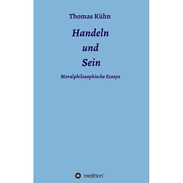 Handeln und Sein, Thomas Kühn