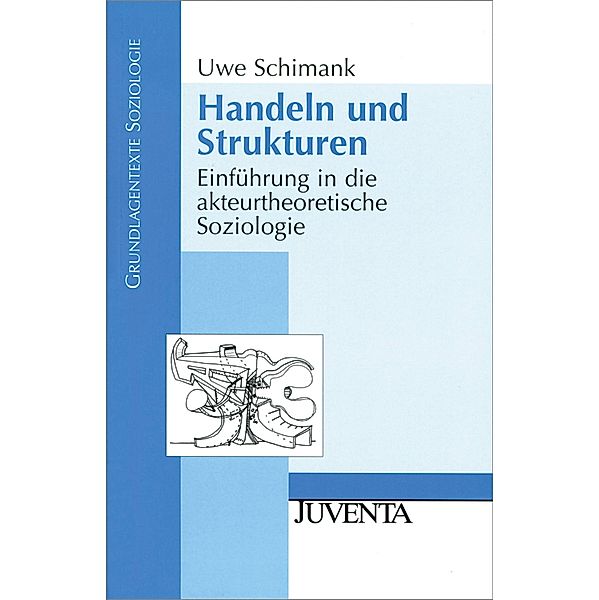 Handeln und Strukturen / Grundlagentexte Soziologie, Uwe Schimank