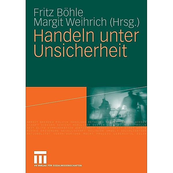 Handeln unter Unsicherheit, Fritz Böhle, Margit Weihrich