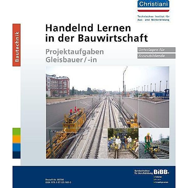 Handelnd Lernen in der Bauwirtschaft Projektaufgaben Gleisbauer/-in
