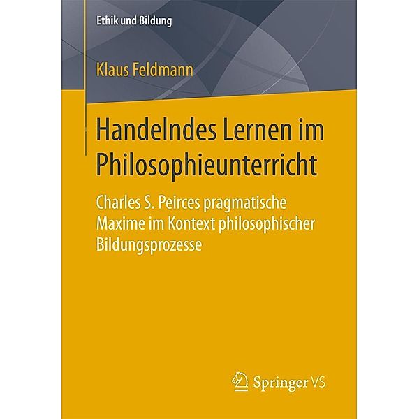 Handelndes Lernen im Philosophieunterricht / Ethik und Bildung, Klaus Feldmann