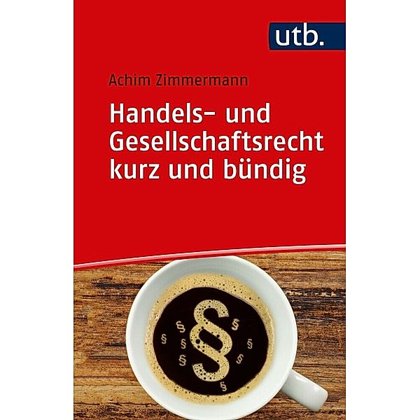 Handels- und Gesellschaftsrecht kurz und bündig, Achim Zimmermann