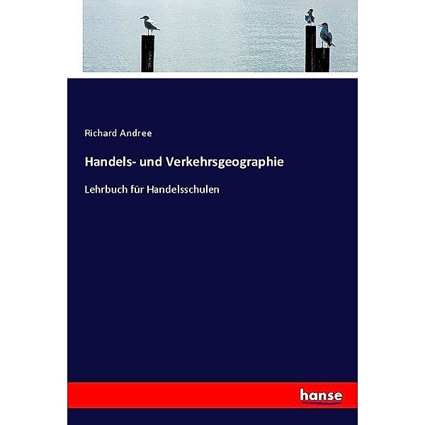 Handels- und Verkehrsgeographie, Richard Andree