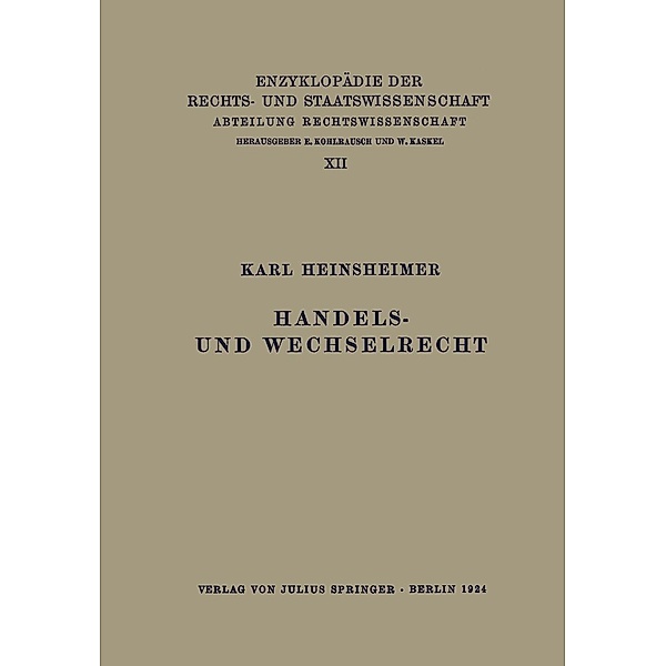 Handels- und Wechselrecht / Enzyklopädie der Rechts- und Staatswissenschaft Bd.34, Karl Heinsheimer