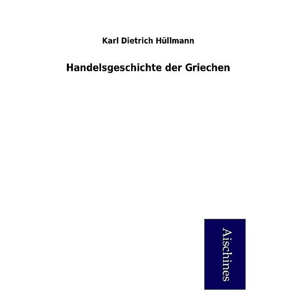 Handelsgeschichte der Griechen, Karl Dietrich Hüllmann