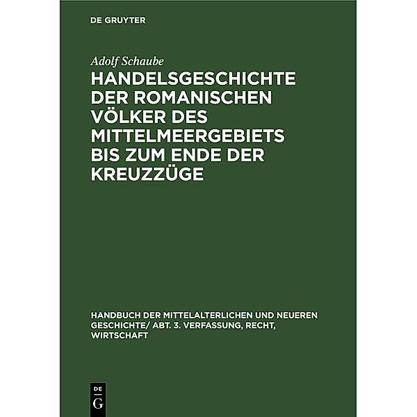 Handelsgeschichte der romanischen Völker des Mittelmeergebiets bis zum Ende der Kreuzzüge / Jahrbuch des Dokumentationsarchivs des österreichischen Widerstandes, Adolf Schaube