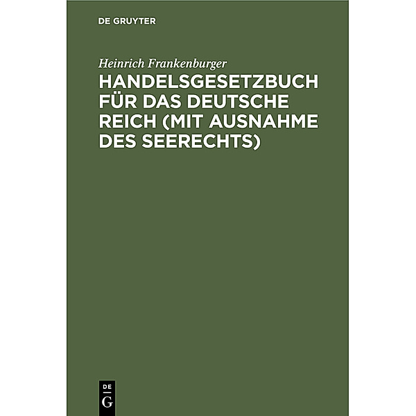 Handelsgesetzbuch für das Deutsche Reich (mit Ausnahme des Seerechts), Heinrich Frankenburger