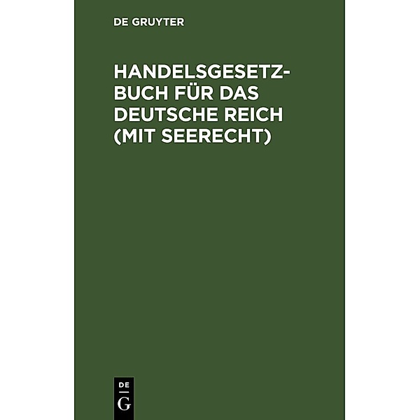 Handelsgesetzbuch für das deutsche Reich (mit Seerecht)