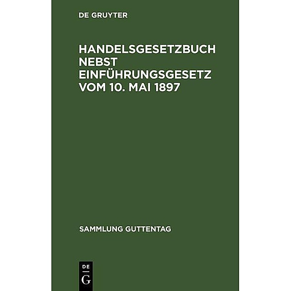 Handelsgesetzbuch nebst Einführungsgesetz vom 10. Mai 1897 / Sammlung Guttentag