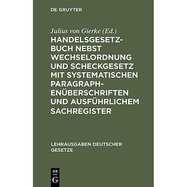 Handelsgesetzbuch nebst Wechselordnung und Scheckgesetz mit systematischen Paragraphenüberschriften und ausführlichem Sachregister