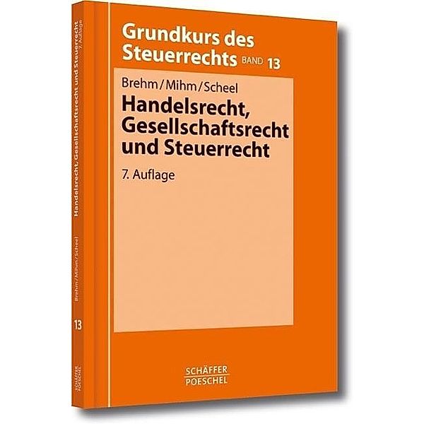 Handelsrecht, Gesellschaftsrecht und Steuerrecht, Bernhard Brehm, Friedhelm Mihm, Thomas Scheel