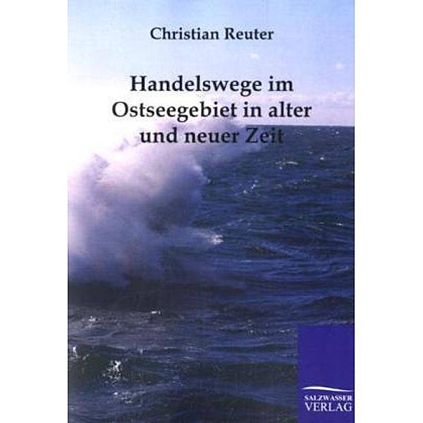 Handelswege im Ostseegebiet in alter und neuer Zeit, Christian Reuter