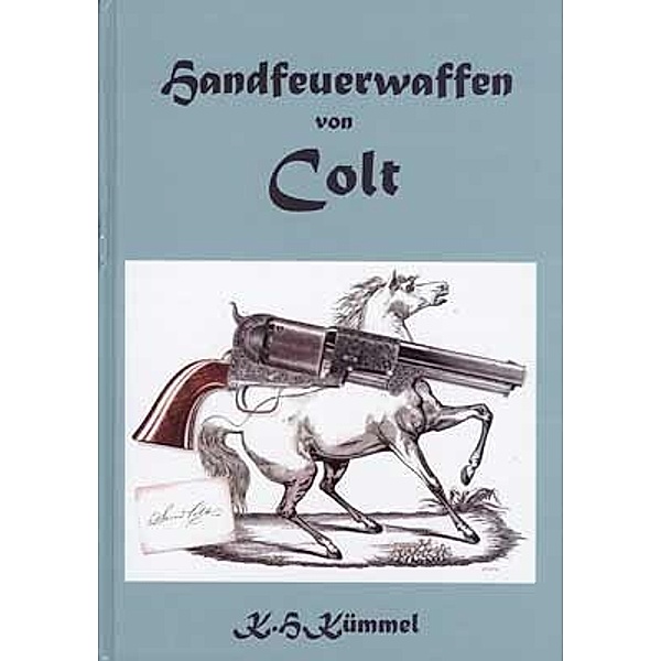 Handfeuerwaffen von Colt, Karl-Heinz Kümmel
