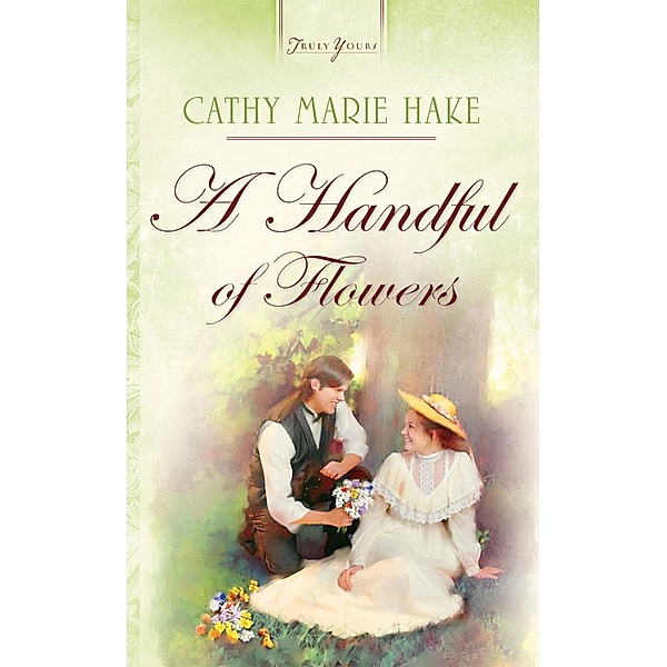 Handful Of Flowers, Cathy Marie Hake