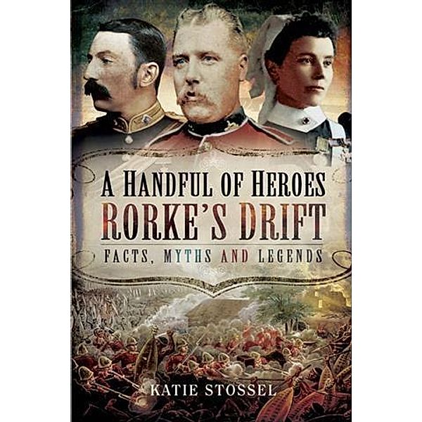 Handful of Heroes, Rorke's Drift, Katie Stossel