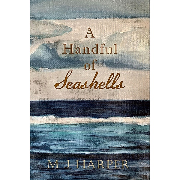 Handful of Seashells / Gatekeeper Press, M J Harper