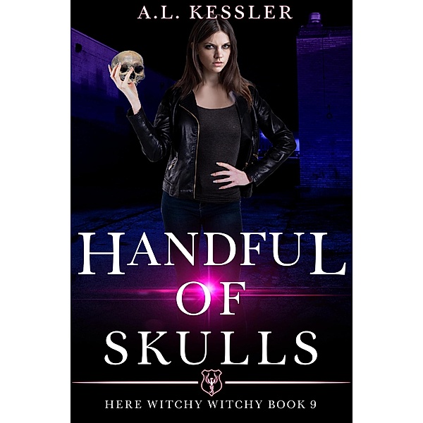 Handful of Skulls (Here Witchy Witchy, #9) / Here Witchy Witchy, A. L. Kessler