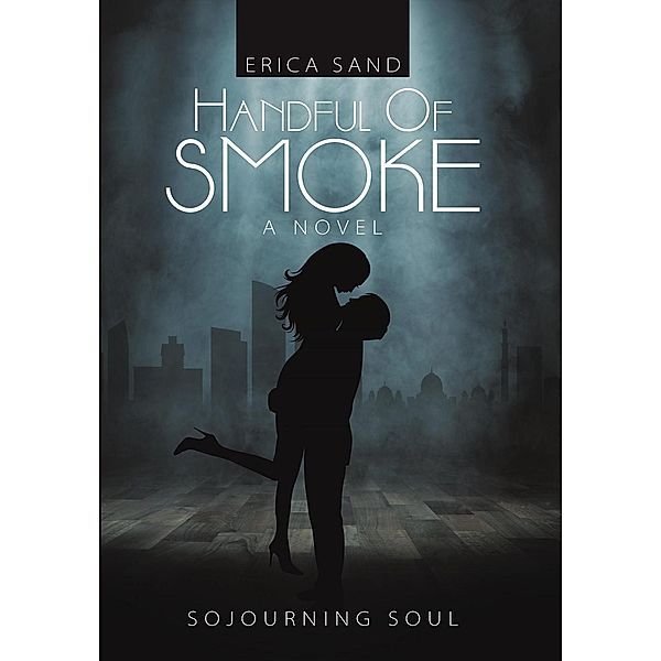 Handful of Smoke (Sojourning Soul Series), Erica Sand