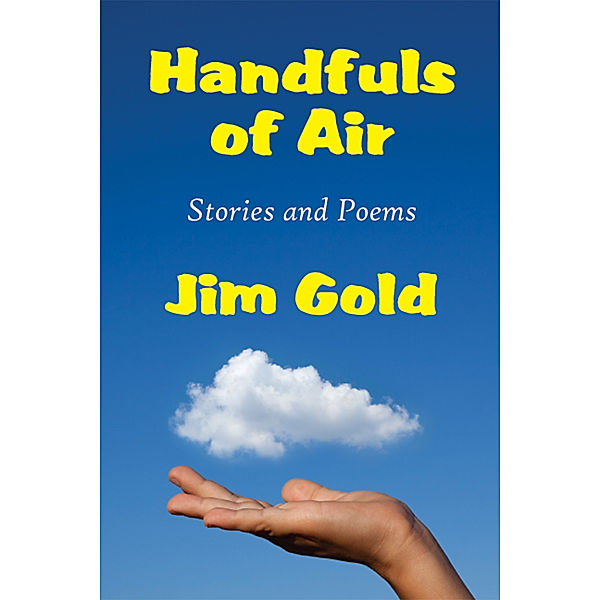Handfuls of Air, Jim Gold
