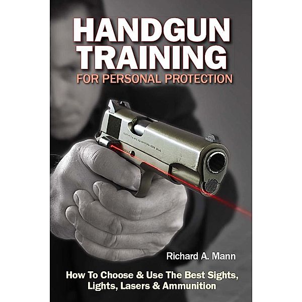 Handgun Training for Personal Protection, Richard Allen Mann