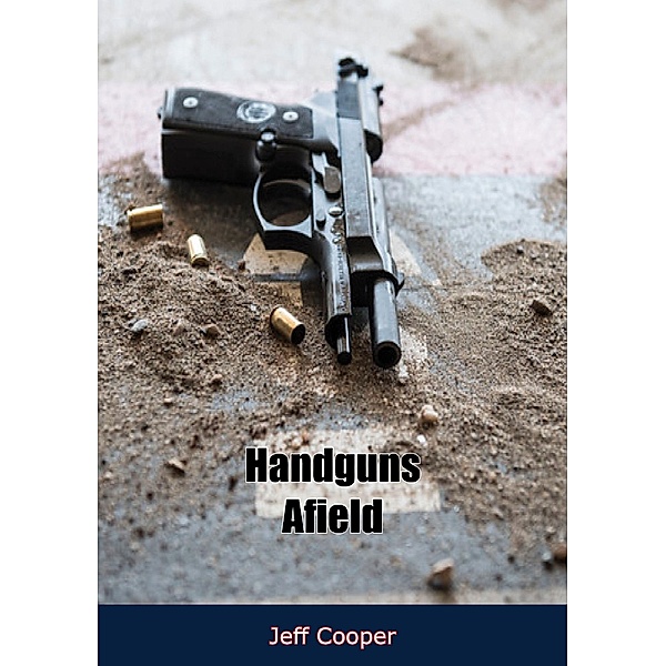 Handguns Afield, Jeff Cooper