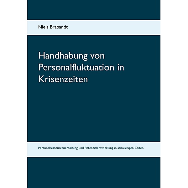Handhabung von Personalfluktuation in Krisenzeiten, Niels Brabandt