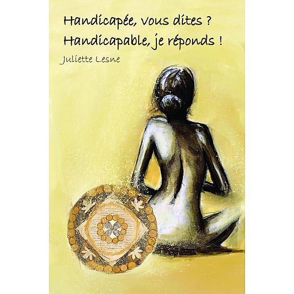 Handicapee, vous dites ? Handicapable, je reponds ! / Librinova, Lesne Juliette Lesne