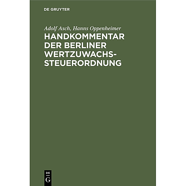Handkommentar der Berliner Wertzuwachssteuerordnung, Adolf Asch, Hanns Oppenheimer