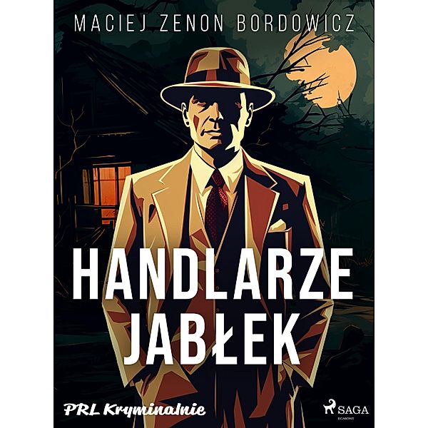 Handlarze jablek / PRL kryminalnie Bd.73, Maciej Zenon Bordowicz