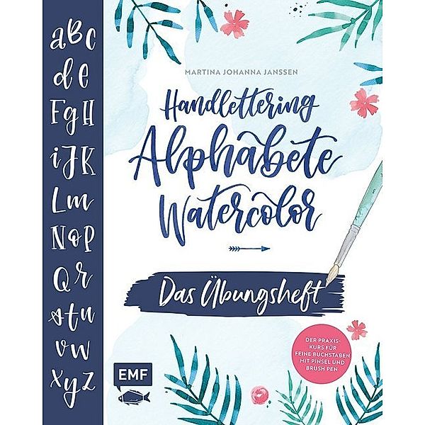 Handlettering Alphabete Watercolor - Das Übungsheft, Martina Johanna Janssen