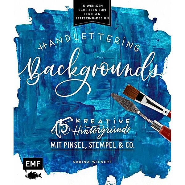 Handlettering Backgrounds - 15 kreative Hintergründe mit Pinsel, Stempel & Co., Sabina Wieners