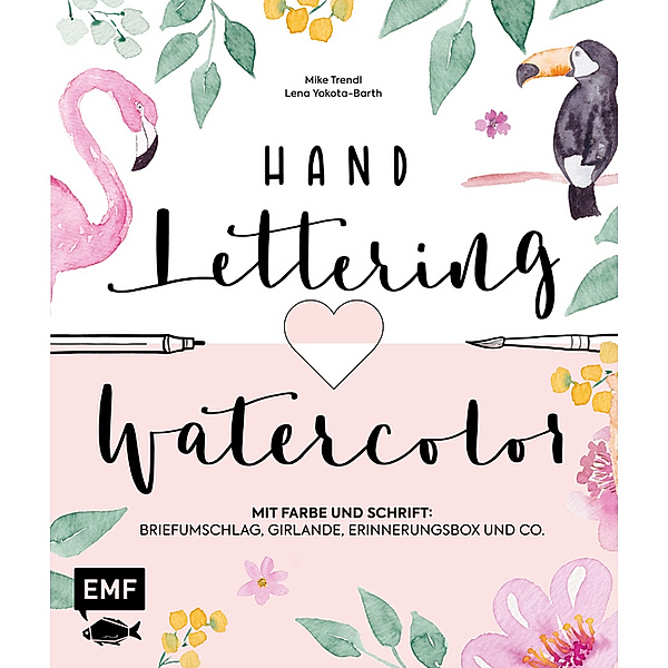 Handlettering meets Watercolor, Mike Trendl, Lena Yokota-Barth