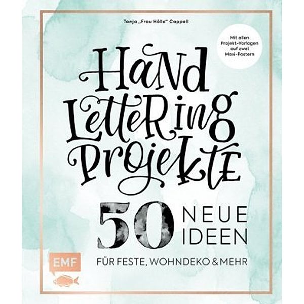 Handlettering Projekte - 50 neue Ideen für Feste, Wohndeko und mehr, Tanja Cappell