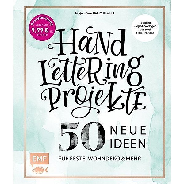 Handlettering Projekte - 50 neue Ideen für Feste, Wohndeko und mehr, Tanja Cappell